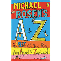 MICHAEL ROSEN'S A TO Z, The best children's poetry from Agard to Zephaniah, Each