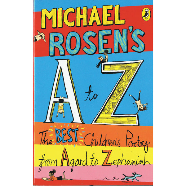 MICHAEL ROSEN'S A TO Z, The best children's poetry from Agard to Zephaniah, Each