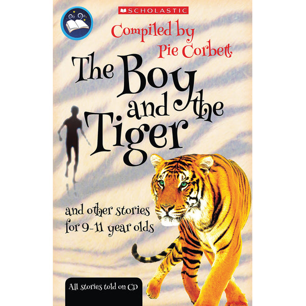 The Boy and the Tiger, PIE CORBETT ANTHOLOGIES & AUDIO, Ages 9-11, Each